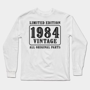 All original parts vintage 1984 limited edition birthday Long Sleeve T-Shirt